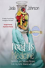 Food Is Medicine Nutritious and Delicious Recipes from my home shared with you by Jada Lea Johnson [EPUB:1736300504 ]