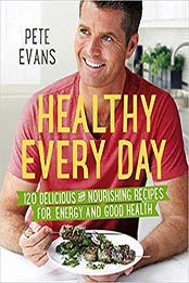 Healthy Every Day by Pete Evans [EPUB:1742613896 ]