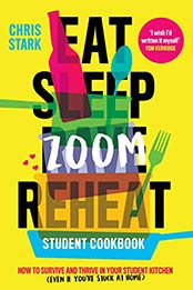 Eat Sleep Zoom Reheat: Student Cookbook: How to Survive and Thrive in Your Student Kitchen by Chris Stark [EPUB:1789463793 ]