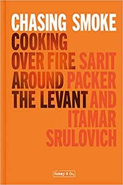 Honey & Co: Chasing Smoke: Cooking Over Fire Around the Levant by Sarit Packer [EPUB:1911641328 ]
