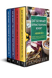 Eat So What! Extract Editions Boxset: 4 Books in 1 | Eat So What! Smart Ways to Stay Healthy Volume 1 & 2, Eat So What! The Power of Vegetarianism Volume 1 & 2 by La Fonceur [EPUB:B08W4D4CXJ ]
