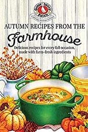 Autumn Recipes from the Farmhouse (Seasonal Cookbook Collection) by Gooseberry Patch [PDF:B092RQ2RK5 ]