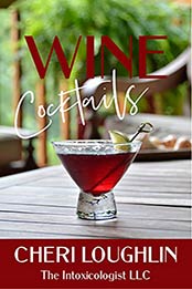 Wine Cocktails: Red, White & Pink Mixed Drinks for Wine Lovers by Cheri Loughlin [EPUB:B092SMNCRG ]