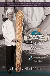 The Global Master Bakers Cookbook by Jimmy Griffin [PDF:B094H35ZF1 ]