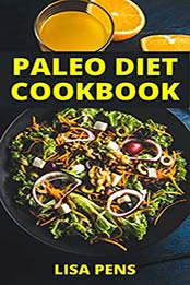 PАLЕО DІЕT COOKBOOK: 50 Instant Pot Paleo Recipes To Fast Charge Your Weight Loss, Burn Excess Fat, Boost Metabolism And Energy by LISA PENS [EPUB:B094KPD3CP ]