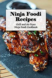 Ninja Foodi Recipes: Grill and Air Fryer Ninja Foodi Cookbook: Ninja Foodi Grill Cookbook by Brian Maher [EPUB:B094MSRL97 ]