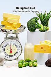 Ketogenic Diet: Easy Keto Recipes for Beginners: Keto Diet for Beginners by Brian Maher [EPUB:B094MXBQ77 ]