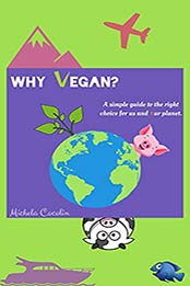 Why Vegan?: A simple guide to the right choice for us and our planet by Michela Cocolin [EPUB:B094R7JNR1 ]