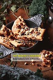 The Wizard's Cookbook: Recipe Inspired by Variety of Wizard Movies: Magical Reicpe for Fan of Wizard by Janice Hibbler [EPUB:B094V4SKYJ ]