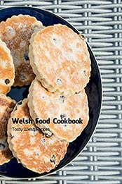 Welsh Food Cookbook: Tasty Welsh Recipes: Welsh Cookbook by Valerie Rhew [EPUB:B094Y7P8QR ]