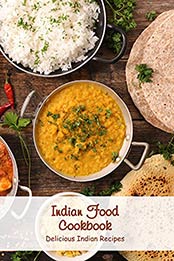 Indian Food Cookbook: Delicious Indian Recipes: Indian Cuisine by Talecia Bolds [EPUB:B094Y92DWZ ]