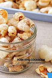 Pork Rind Cookbook: Tasty Pork Rind Recipes: Recipe Book by Valerie Rhew [EPUB:B094YB288M ]