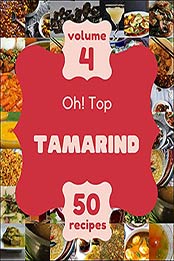 Oh! Top 50 Tamarind Recipes Volume 4: Tamarind Cookbook - Your Best Friend Forever by Kimberly B. Shaner [EPUB:B094YYC2BD ]