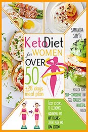 Keto Diet For Women After 50: Tasty Recipes + 28 Days Meal Plan to Eliminate Abdominal Fat, Hot flashes, Joint Pain and Low Libido|Regain your Self-Confidence and Feel Tireless and Beautiful Again by Samantha Smyth [EPUB:B0968TW8DZ ]