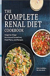 The Complete Renal Diet Cookbook: Stage-by-Stage Nutritional Guidelines, Meal Plans, and Recipes by Emily Campbell RD [EPUB:B096JGXZRL ]