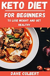 Keto diet book: Learn how to start the ketogenic diet the right way! by Dave Colbert [EPUB:B096PGDYMS ]