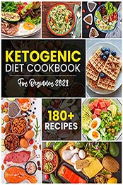Ketogenic Diet Cookbook For Beginner 2021 [EPUB:B097KTF9WX ]