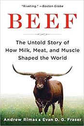 Beef: The Untold Story of How Milk, Meat, and Muscle Shaped the World by Andrew Rimas [EPUB:006135385X ]