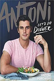Antoni: Let's Do Dinner by Antoni Porowski [EPUB:0358395321 ]