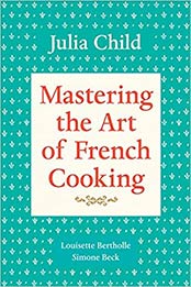 Mastering the Art of French Cooking, Volume 1: A Cookbook by Julia Child [EPUB:0394721780 ]