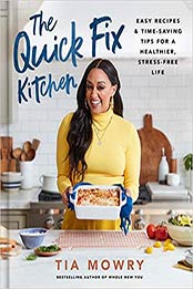 The Quick Fix Kitchen: Easy Recipes and Time-Saving Tips for a Healthier, Stress-Free Life: A Cookbook by Tia Mowry [EPUB:0593232828 ]