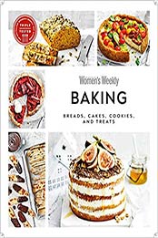 Australian Women's Weekly Baking: Bakes, Cakes, Cookies, and Treats by Australian Women's Weekly [PDF:0744040728 ]