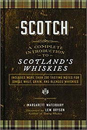 Scotch: A Complete Introduction to Scotland’s Whiskies by Margarett Waterbury [EPUB:1454934050 ]