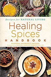 Healing Spices Handbook (Volume 6) (Recipes for Natural Living) by Barbara Brownell Grogan [EPUB:1454938722 ]