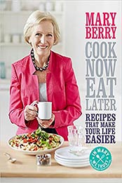 Cook Now, Eat Later by Mary Berry [EPUB:1472214730 ]