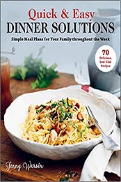 Quick & Easy Dinner Solutions: Simple Meal Plans for Your Family throughout the Week by Jenny Warsen [EPUB:1510746277 ]