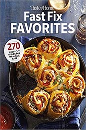 Taste of Home Fast Fix Favorites: 270 shortcut recipes for mealtime ease by Taste of Home [EPUB:1621457087 ]