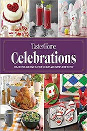 Taste of Home Celebrations: 500+ recipes and tips to put your holidays and parties over the top Ring-bound by Taste of Home [EPUB:1621457109 ]