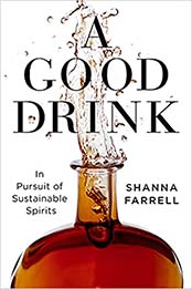 A Good Drink: In Pursuit of Sustainable Spirits by Shanna Farrell [EPUB:1642831433 ]