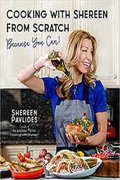 Cooking with Shereen from Scratch: Because You Can! by Shereen Pavlides [EPUB:1645673049 ]