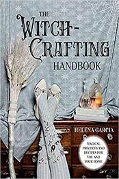 The Witch-Crafting Handbook: Magical projects and recipes for you and your home by Helena Garcia [EPUB:178713783X ]