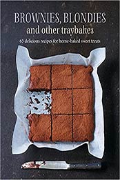 Brownies, Blondies and Other Traybakes: 65 delicious recipes for home-baked sweet treats by Ryland Peters & Small [EPUB:1788793854 ]