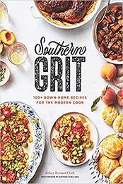 Southern Grit: 100+ Down-Home Recipes for the Modern Cook by Kelsey Barnard Clark [EPUB:1797205579 ]