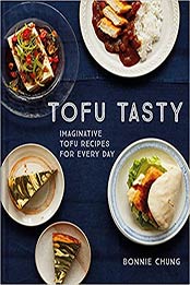 Tofu Tasty: Vibrant, Versatile Recipes with Tofu by Bonnie Chung [EPUB:1911663291 ]