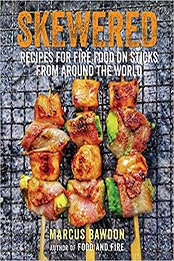 Skewered: Recipes for Fire Food on Sticks from Around the World by Marcus Bawdon [EPUB:1912983427 ]