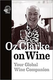 Oz Clarke on Wine: Your Global Wine Companion by Oz Clarke [EPUB:1913141187 ]