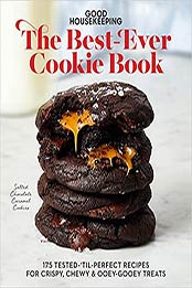 Good Housekeeping The Best-Ever Cookie Book: 175 Tested-'til-Perfect Recipes for Crispy, Chewy & Ooey-Gooey Treats by Good Housekeeping [EPUB:1950785882 ]