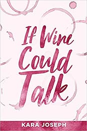 If Wine Could Talk by Kara Joseph [EPUB:1950906949 ]