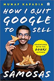 How I Quit Google to Sell Samosas by Munaf Kapadia [EPUB:9354222579 ]