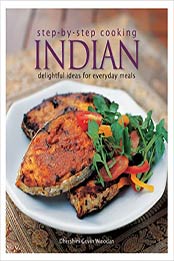 Step by Step Cooking Indian: Recipes From The Land of Smiles by Dhershini Givin Winodan [PDF: 9812617981]