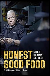 Honest Good Food: Bold Flavours, Hearty Eats by Benny Se Teo [PDF: 9814771023]