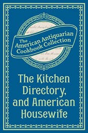 The Kitchen Directory, and American Housewife by American Antiquarian Cookbook Collection [EPUB:B00EOTLL4W ]