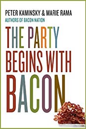 The Party Begins with Bacon by Peter Kaminsky [EPUB:B00GW9CQ5U ]