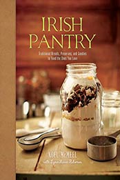 Irish Pantry: Traditional Breads, Preserves, and Goodies to Feed the Ones You Love by Noel McMeel [EPUB: B06XCGDPWW]