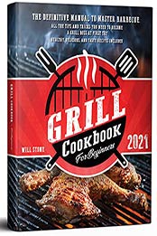 Grill Cookbook for Beginners: The Definitive Manual To Master Barbecue.All The Tips And Tricks You Need To Become A Grill Boss At First Try | Healthy, Delicious, And Tasty Recipes Included. by Will Stone [EPUB:B0933K91X6 ]