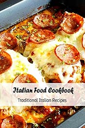 Italian Food Cookbook: Traditional Italian Recipes: Italian Cuisine by Talecia Bolds [EPUB:B094YD7KV9 ]